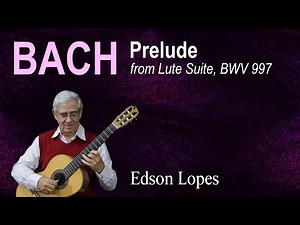 Prelude, BWV 997 by Johann Sebastian Bach, performed by Edson Lopes