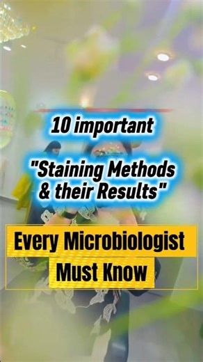 10 Important Staining Methods Every Microbiologist Must Know