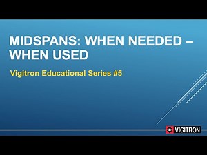 5. Midspans: When Needed - When Used