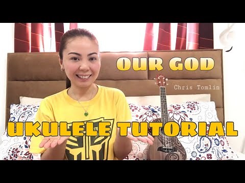 OUR GOD | CHRIS TOMLIN | UKULELE TUTORIAL (WITH CHORDS & LYRICS)