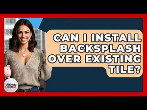 Can I Install Backsplash Over Existing Tile? | Ultimate Life Hacks