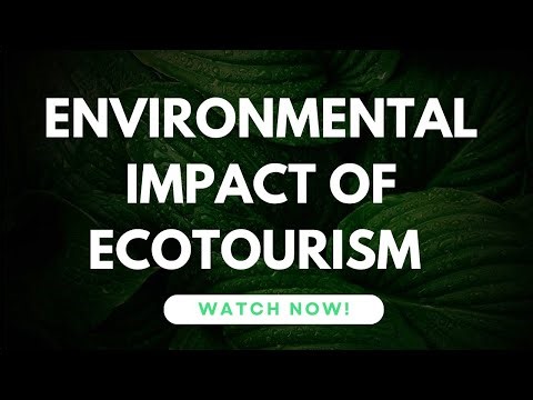 ENVIRONMENTAL IMPACT OF ECOTOURISM