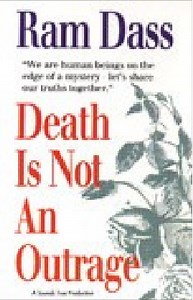 Ram Dass - Death Is Not An Outrage