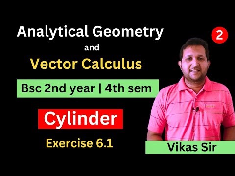 Analytical geometry and vector calculus | cylinder bsc 2nd year exercise 6.1 | Mission graduate