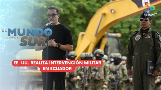 EL MUNDO DESDE EL SUR | Tropas estadounidenses en Ecuador 13-03-2026