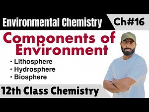 L-2. Components of environment (hydrosphere, lithosphere, biosphere || chapter 16 class 12