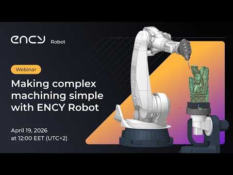 Making complex machining simple with ENCY Robot
