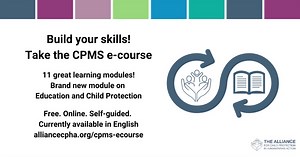 Build your skills! Take the updated and expanded e-course on the Minimum Standards for Child Protection in Humanitarian Action (CPMS) at alliancecpha.org/cpms-ecourse. Now with 11 great learning modules, including a brand new module on Education and Child Protection! The CPMS e-course is free, online and self-guided. Currently available in English. | The Alliance for Child Protection in Humanitarian Action