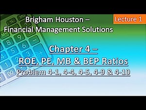 Chapter 4 | Lecture 1 | ROE | Basic Earning Power | Brigham Houston | Solution 4-1, 4-4, 4-5, 4-9