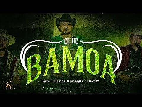 Novillos De La Sierra, Clave 15 - El de Bamoa (Video Oficial)