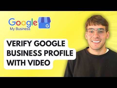 How to Verify Google Business Profile with Video [2026 Full Guide]