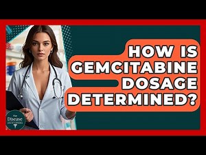 How Is Gemcitabine Dosage Determined? - The Disease Encyclopedia