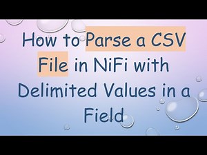 How to Parse a CSV File in NiFi with Delimited Values in a Field