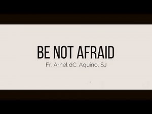 Be Not Afraid by Fr. Arnel Aquino, SJ - Instrumental Lyrics