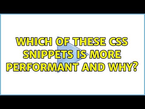 Which of these css snippets is more performant and why?