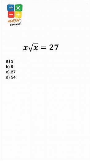 The Simple Trick to Solve x√x = 27