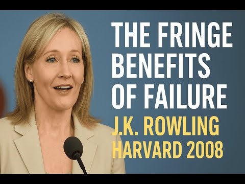 J.K. Rowling Harvard Speech | The Fringe Benefits of Failure & Imagination (2008)