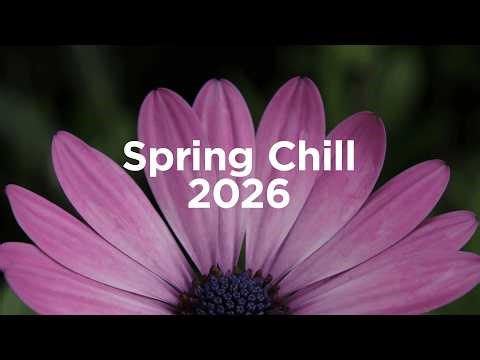 Spring Chill 2026 🌺 Chillout Vibes