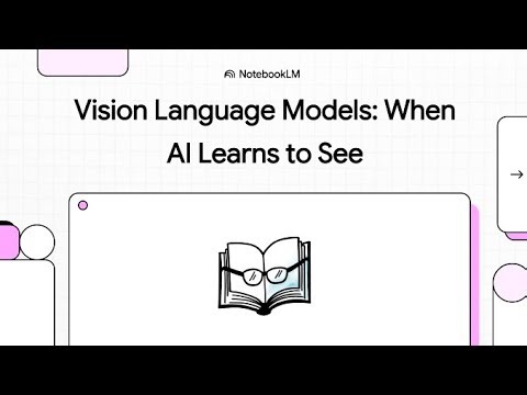 Vision Language Models When AI Learns to See
