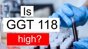 Is GGT 118 high, normal or dangerous? What does Gamma glutamyl transferase level 118 mean?
