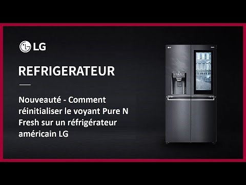 Comment réinitialiser le voyant Pure N Fresh sur un réfrigérateur américain LG