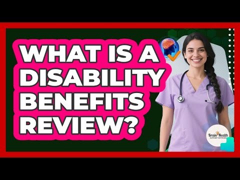 What Is A Disability Benefits Review?