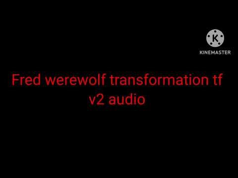 Fred werewolf transformation tf v2 audio