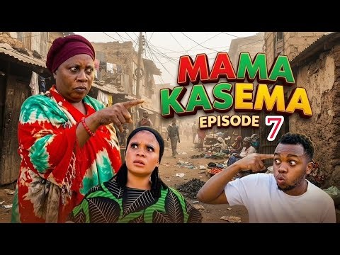MAMA KASEMA l Ep 7 l
