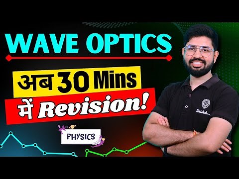 Wave Optics Revision in oneshot || Chapter 10 Class 12 Physics || Wave Optics full chapter in 30 min