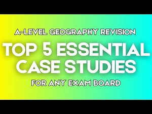 The 5 Essential Case Studies for A-Level Geography 2026!