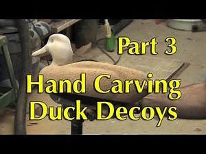 Hand Carving Duck Decoys Part 3