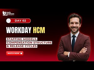 Workday HCM: Staffing Models, Compensation Structure & Release Cycles || Day 2