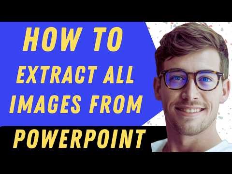 How To Extract All Images From PowerPoint - Full Guide