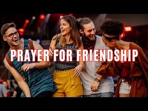 Prayer For Friendship | Prayer For A Friend in Need of God