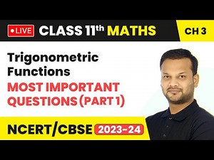 Trigonometric Functions - Most Important Questions (Part 1) | Class 11 Maths Chapter 3 (LIVE)