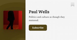 The Paul Wells Show podcast | Paul Wells | Substack