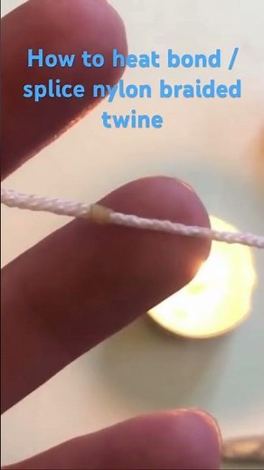How to heat bond / splice nylon braided twine.