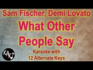 What Other People Say Karaoke - Sam Fischer, Demi Lovato Instrumental Lower Higher Original Key