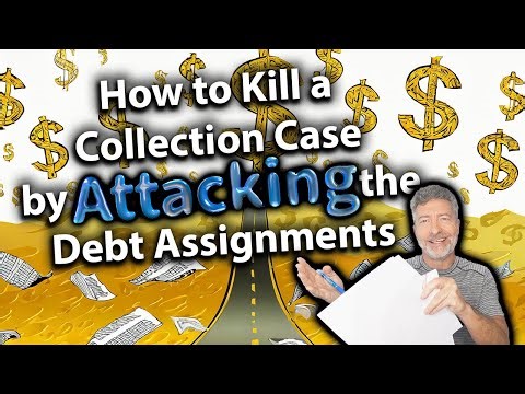How to Kill a Debt Collection Case by attacking the Debt Assignments