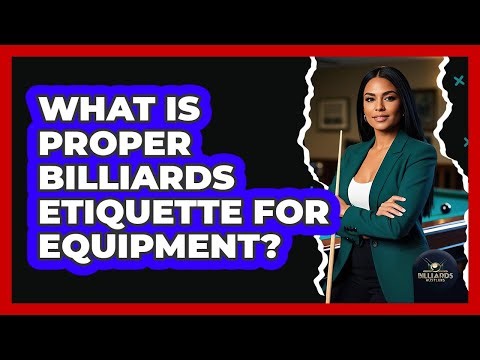 What Is Proper Billiards Etiquette for Equipment?