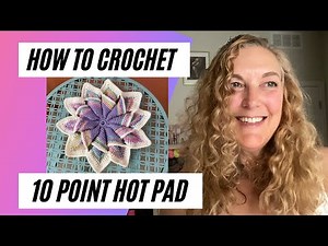 Crochet Hot Pad Tutorial - 10 Point Star Hot Pad - Step By Step