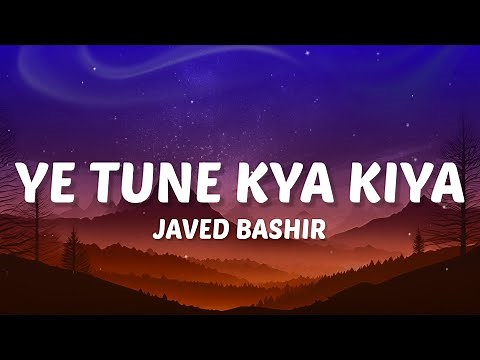 Kyun tune meri fursat ki Kyun dil mein itni harqat ki (Lyrics) Ye Tune Kya Kiya - Javed Bashir