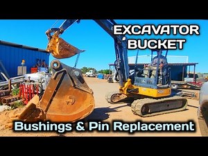 EXCAVATOR BUCKET BUSHINGS AND PIN REPLACEMENT!