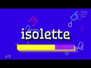 HOW TO PRONOUNCE ISOLETTE? QUICK AND EASY!