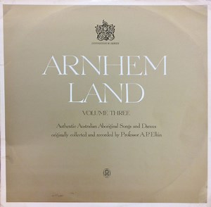 Professor A.P. Elkin - Arnhem Land Volume Three: Authentic Australian Aboriginal Songs And Dances