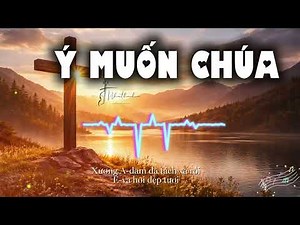 Ý Muốn Chúa – Thánh Ca Tin Lành Phó Thác & Vâng Phục