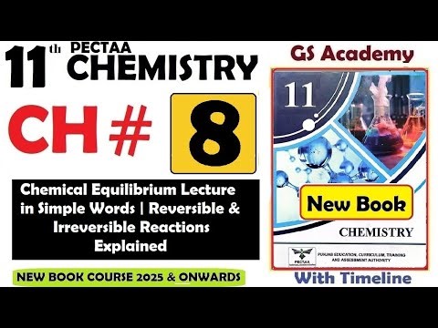8.0 Chemical Equilibrium Lecture in Simple Words | Reversible & Irreversible Reactions Explained