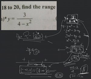 18 to 20 , find the range) y=4−x23​... | Filo