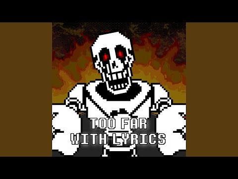 TOO FAR With Lyrics | Undertale: Papyrus Has Gone Too Far (feat. The Aspen Collective)