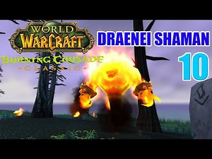 Let's Play WoW - TBC Classic - Draenei Shaman - Part 10 | Call of Fire | Gameplay Walkthrough